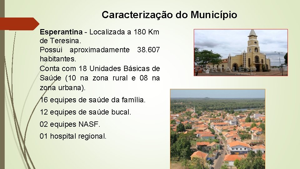 Caracterização do Município Esperantina - Localizada a 180 Km de Teresina. Possui aproximadamente 38.