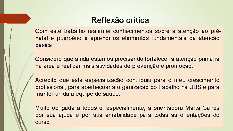 Reflexão crítica Com este trabalho reafirmei conhecimentos sobre a atenção ao prénatal e puerpério