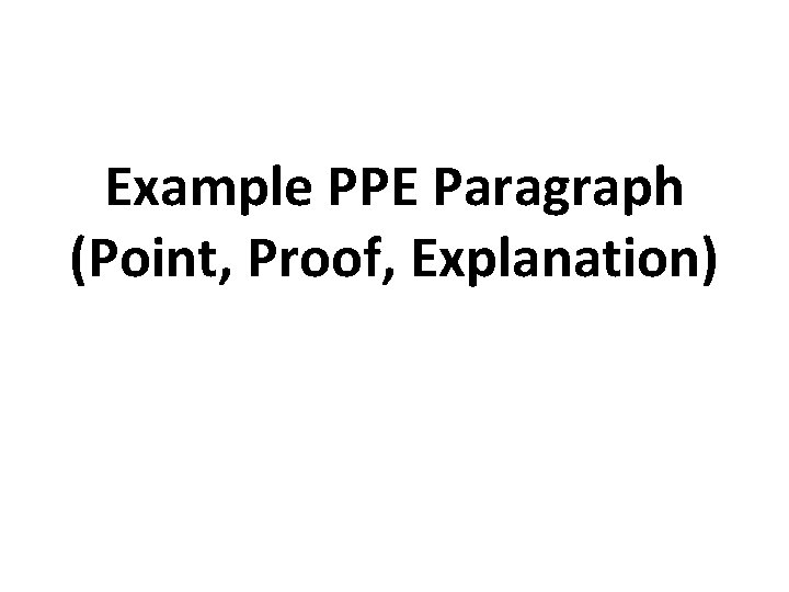 Example PPE Paragraph (Point, Proof, Explanation) 