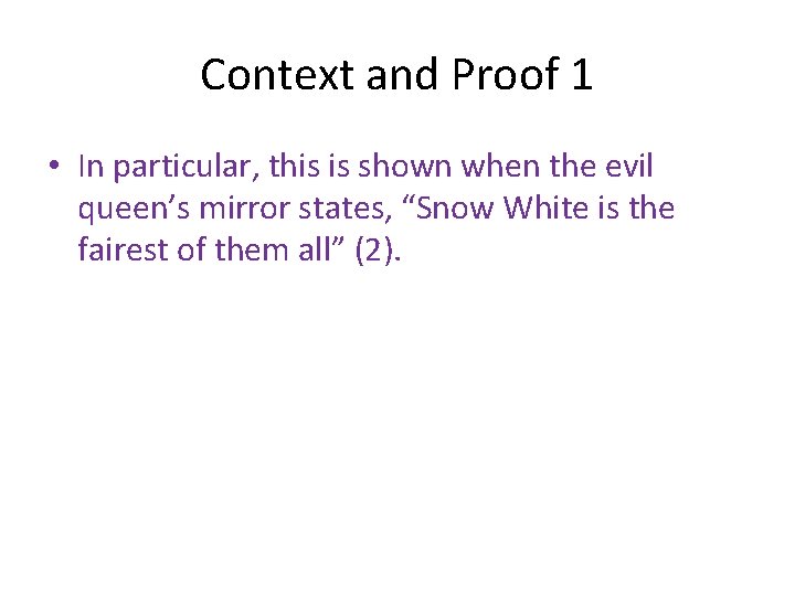 Context and Proof 1 • In particular, this is shown when the evil queen’s