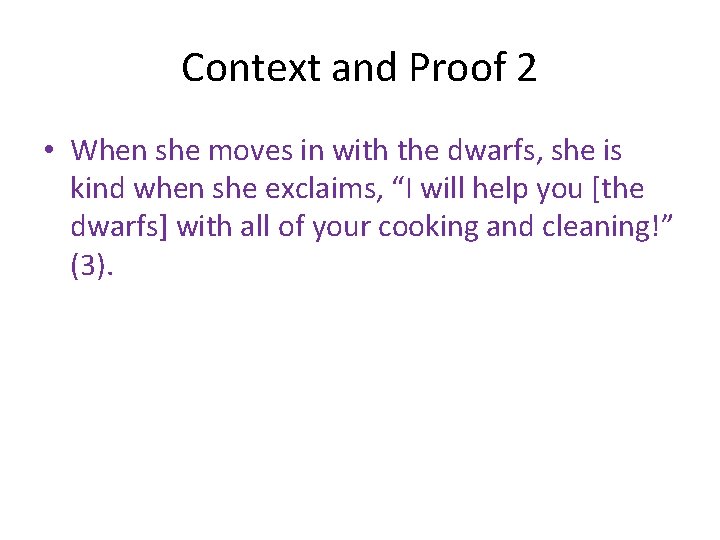 Context and Proof 2 • When she moves in with the dwarfs, she is
