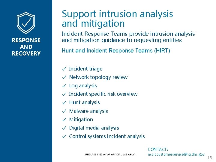 Support intrusion analysis and mitigation RESPONSE AND RECOVERY Incident Response Teams provide intrusion analysis