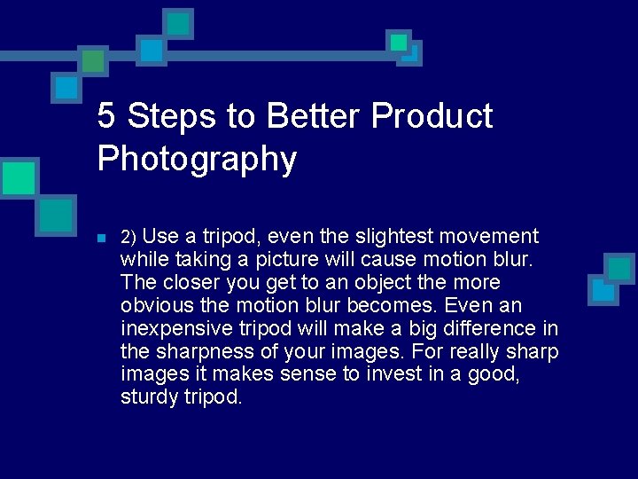 5 Steps to Better Product Photography n 2) Use a tripod, even the slightest