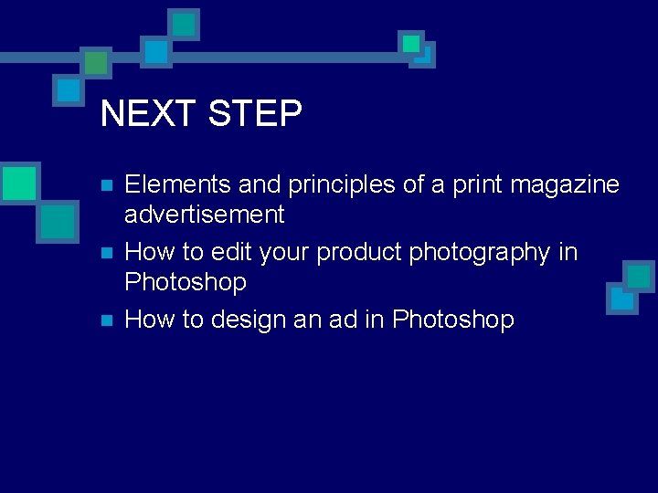 NEXT STEP n n n Elements and principles of a print magazine advertisement How NEXT STEP n n n Elements and principles of a print magazine advertisement How
