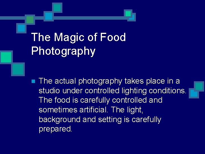 The Magic of Food Photography n The actual photography takes place in a studio