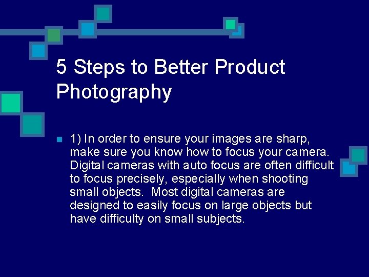 5 Steps to Better Product Photography n 1) In order to ensure your images