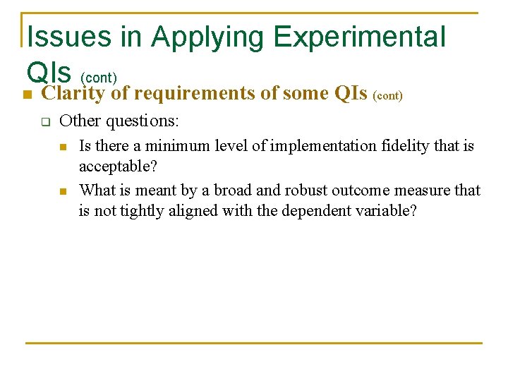 Issues in Applying Experimental QIs (cont) n Clarity of requirements of some QIs (cont)