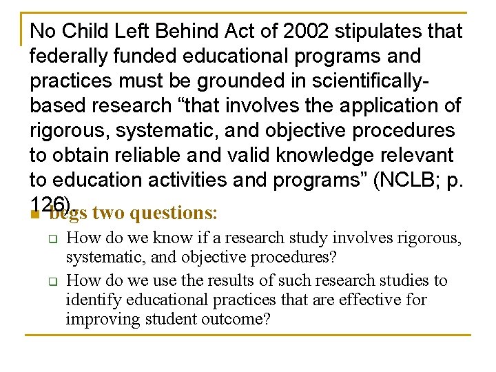 No Child Left Behind Act of 2002 stipulates that federally funded educational programs and