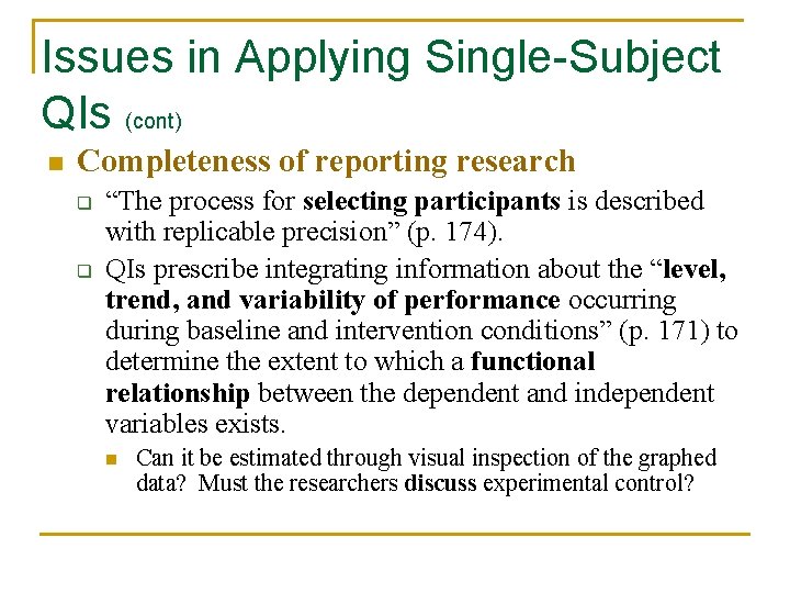 Issues in Applying Single-Subject QIs (cont) n Completeness of reporting research q q “The