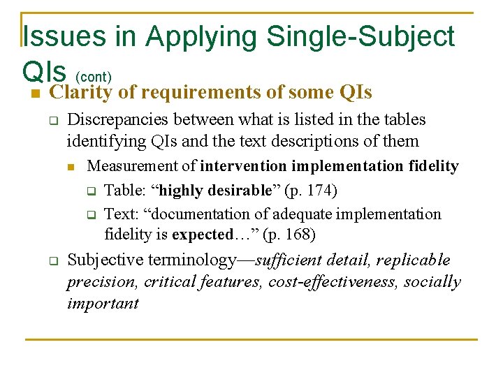 Issues in Applying Single-Subject QIs (cont) n Clarity of requirements of some QIs q