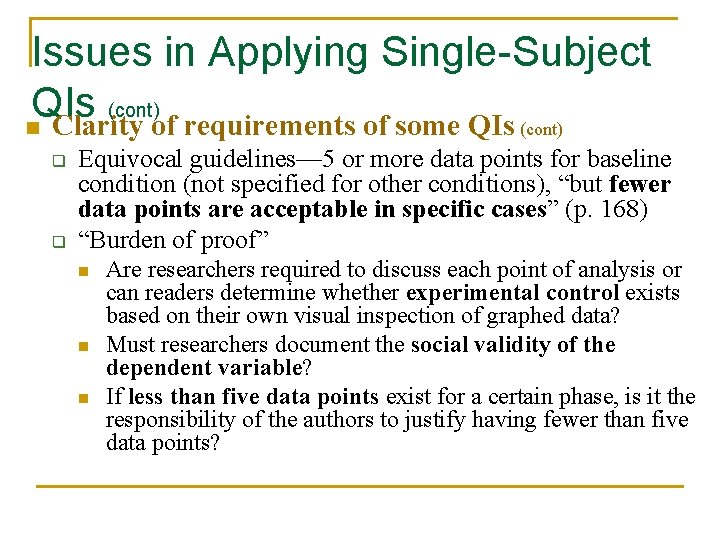 Issues in Applying Single-Subject QIs (cont) n Clarity of requirements of some QIs (cont)