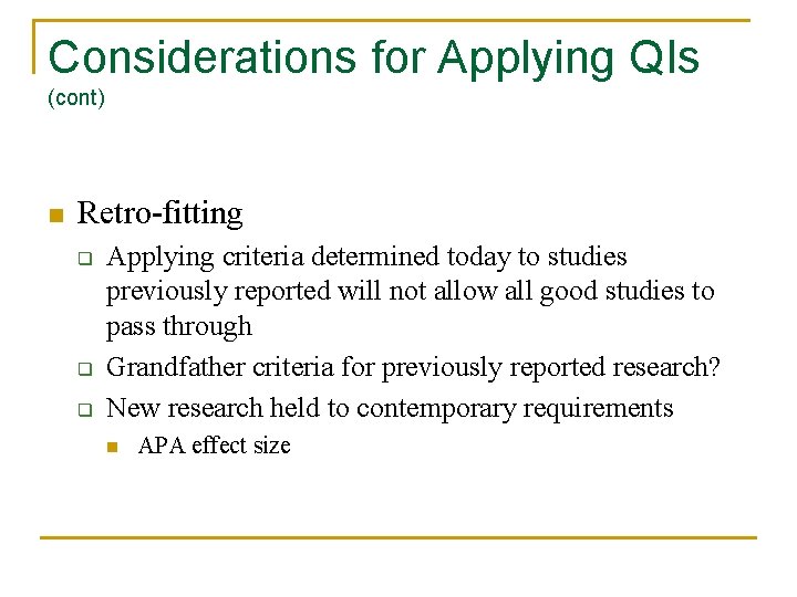 Considerations for Applying QIs (cont) n Retro-fitting q q q Applying criteria determined today