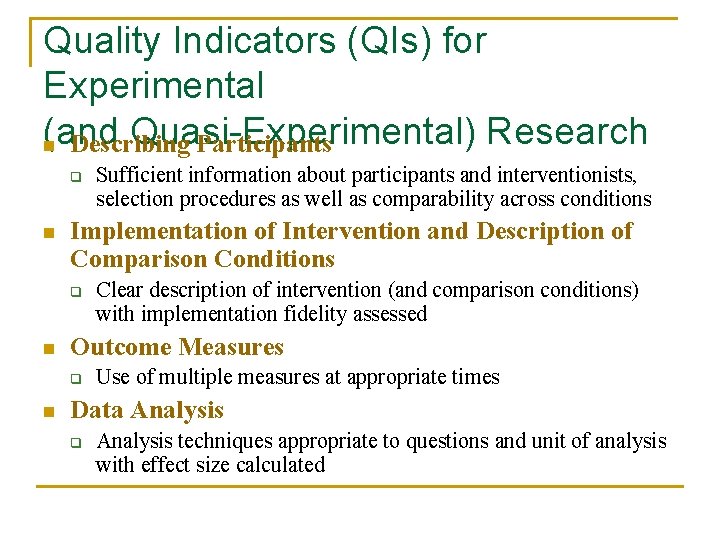 Quality Indicators (QIs) for Experimental (and Quasi-Experimental) Research n Describing Participants q n Implementation
