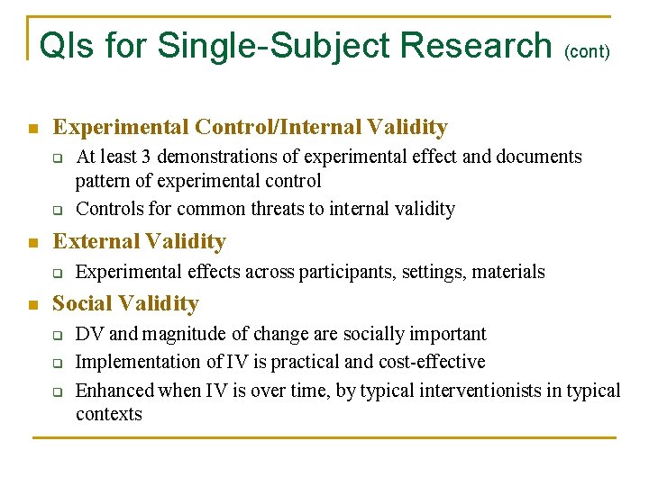 QIs for Single-Subject Research (cont) n Experimental Control/Internal Validity q q n External Validity