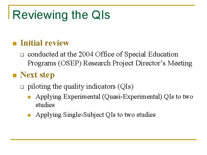 Reviewing the QIs n Initial review q n conducted at the 2004 Office of