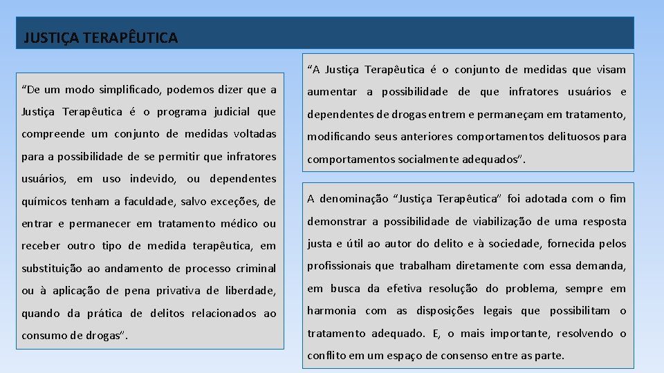  JUSTIÇA TERAPÊUTICA “A Justiça Terapêutica é o conjunto de medidas que visam “De