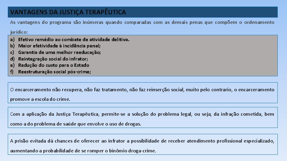 VANTAGENS DA JUSTIÇA TERAPÊUTICA As vantagens do programa são inúmeras quando comparadas com as