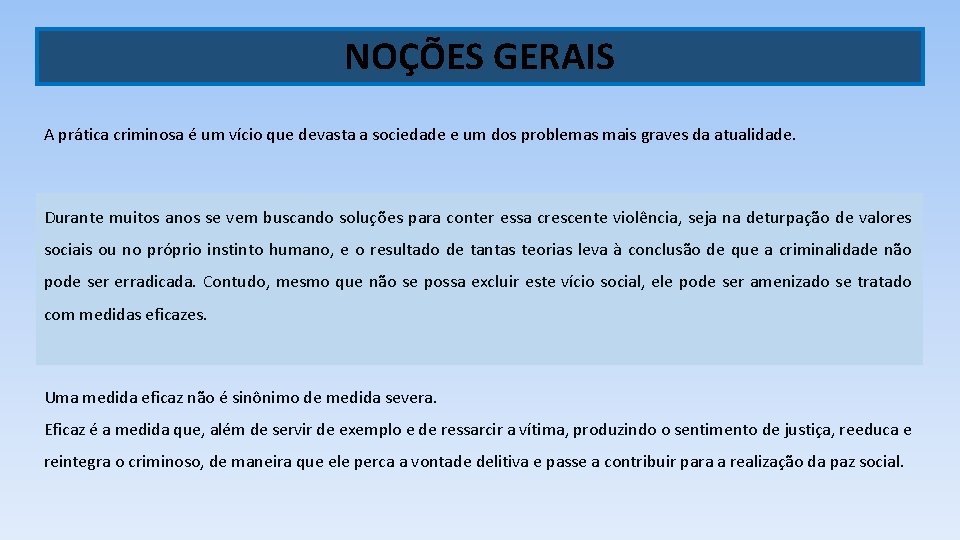 NOÇÕES GERAIS A prática criminosa é um vício que devasta a sociedade e um