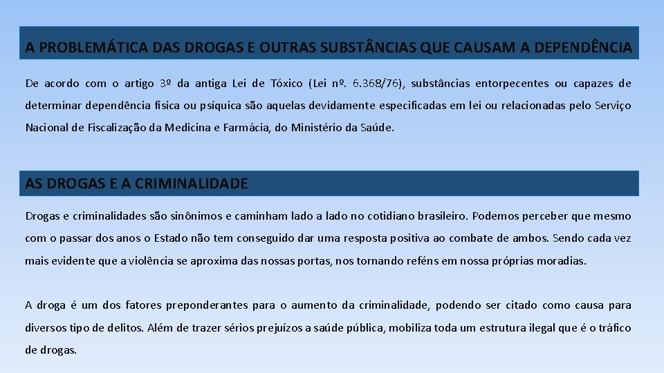 A PROBLEMÁTICA DAS DROGAS E OUTRAS SUBST NCIAS QUE CAUSAM A DEPENDÊNCIA De acordo