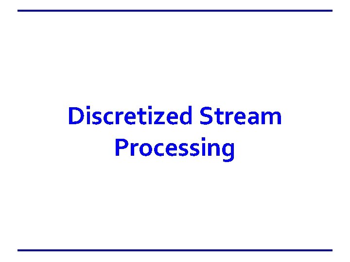 Discretized Stream Processing 