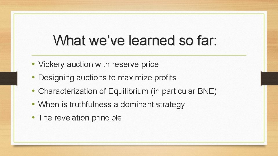 What we’ve learned so far: • • • Vickery auction with reserve price Designing