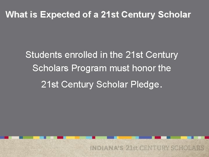 What is Expected of a 21 st Century Scholar Students enrolled in the 21 What is Expected of a 21 st Century Scholar Students enrolled in the 21