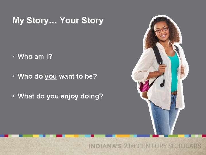 My Story… Your Story • Who am I? • Who do you want to My Story… Your Story • Who am I? • Who do you want to