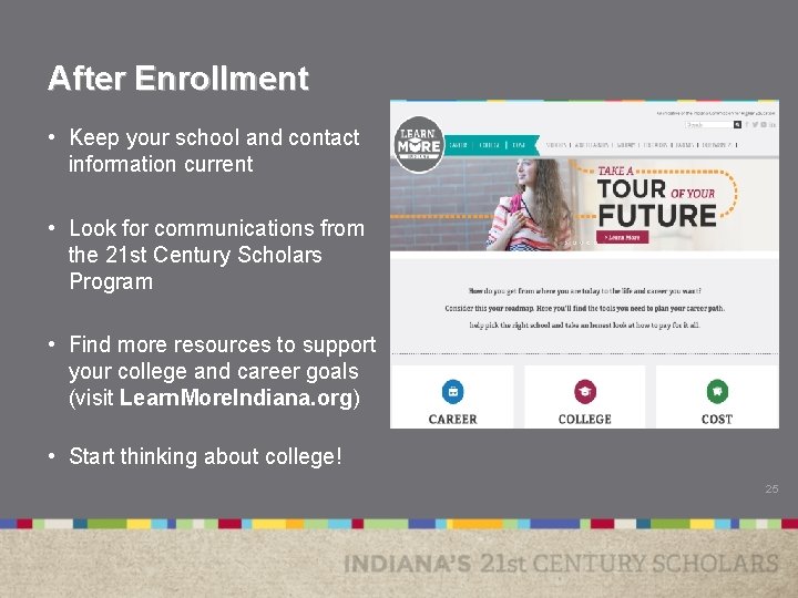After Enrollment • Keep your school and contact information current • Look for communications After Enrollment • Keep your school and contact information current • Look for communications