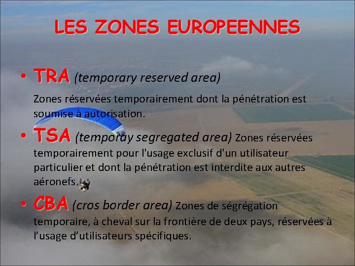 LES ZONES EUROPEENNES • TRA (temporary reserved area) Zones réservées temporairement dont la pénétration