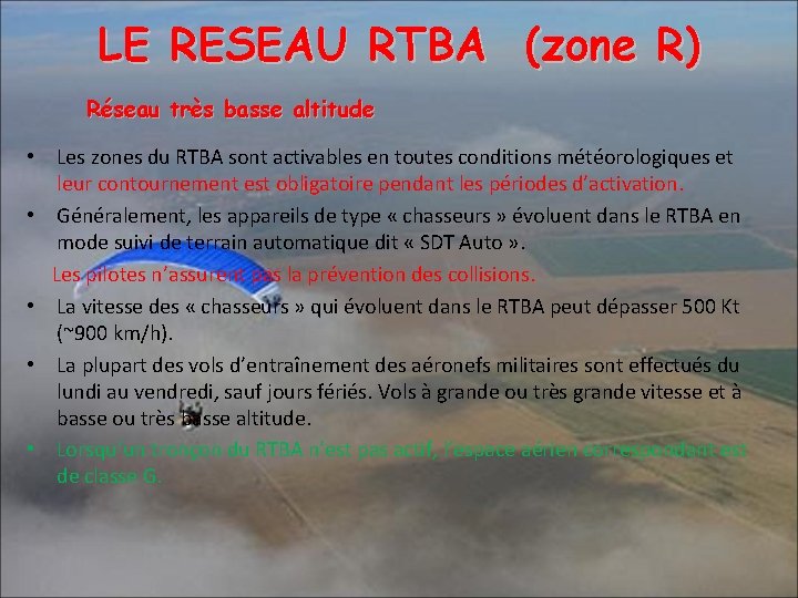 LE RESEAU RTBA (zone R) Réseau très basse altitude • Les zones du RTBA