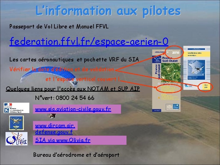 L’information aux pilotes Passeport de Vol Libre et Manuel FFVL federation. ffvl. fr/espace-aerien-0 Les