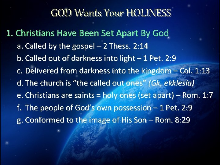 GOD Wants Your HOLINESS 1. Christians Have Been Set Apart By God a. Called