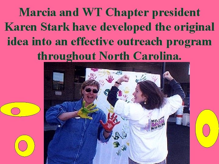 Marcia and WT Chapter president Karen Stark have developed the original idea into an