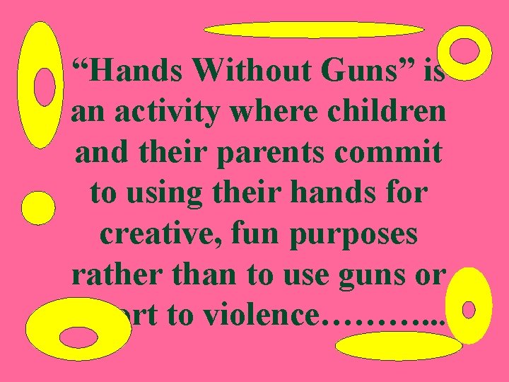 “Hands Without Guns” is an activity where children and their parents commit to using