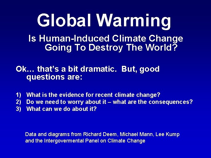 Global Warming Is Human-Induced Climate Change Going To Destroy The World? Ok… that’s a