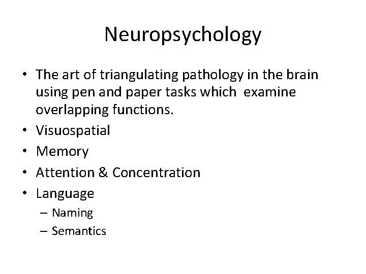 Neuropsychology • The art of triangulating pathology in the brain using pen and paper