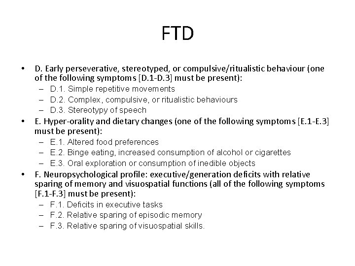 FTD • D. Early perseverative, stereotyped, or compulsive/ritualistic behaviour (one of the following symptoms