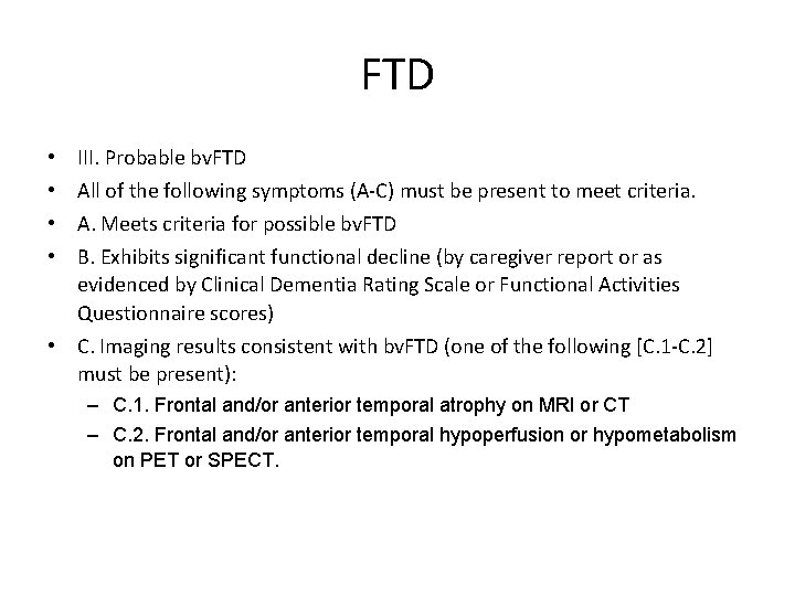 FTD • • III. Probable bv. FTD All of the following symptoms (A-C) must