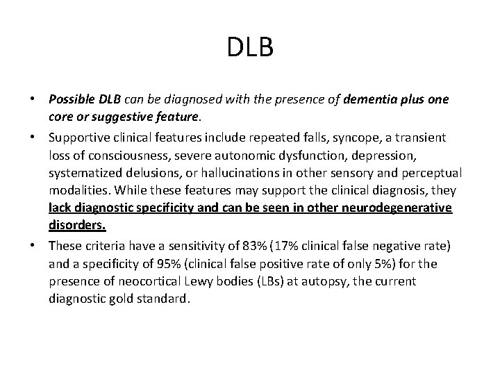 DLB • Possible DLB can be diagnosed with the presence of dementia plus one