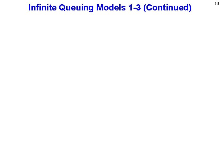 Infinite Queuing Models 1 -3 (Continued) 10 