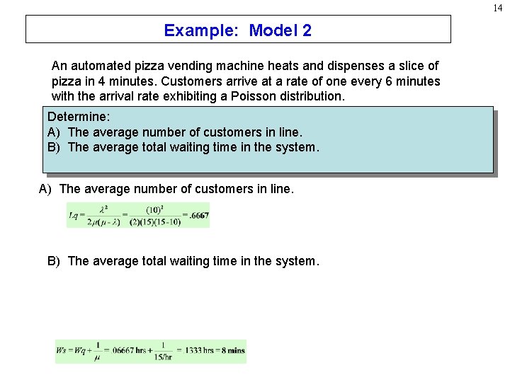14 Example: Model 2 An automated pizza vending machine heats and dispenses a slice
