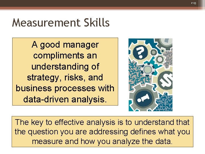1 -13 Measurement Skills A good manager compliments an understanding of strategy, risks, and 1 -13 Measurement Skills A good manager compliments an understanding of strategy, risks, and