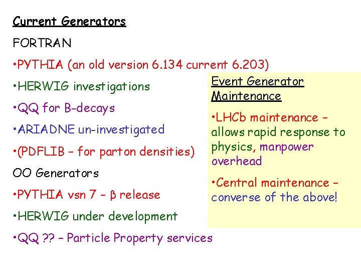 Current Generators FORTRAN • PYTHIA (an old version 6. 134 current 6. 203) Event