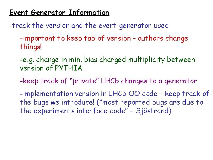 Event Generator Information -track the version and the event generator used -important to keep