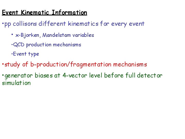 Event Kinematic Information • pp collisons different kinematics for every event • x-Bjorken, Mandelstam