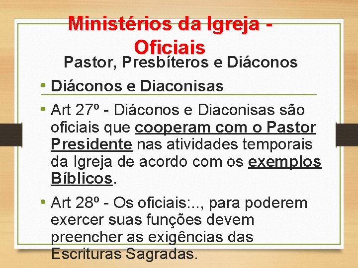Ministérios da Igreja Oficiais Pastor, Presbíteros e Diáconos • Diáconos e Diaconisas • Art