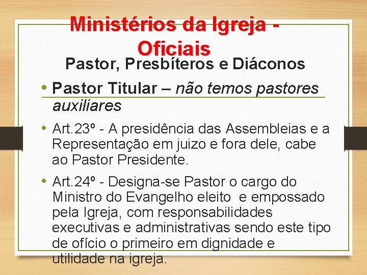 Ministérios da Igreja Oficiais Pastor, Presbíteros e Diáconos • Pastor Titular – não temos