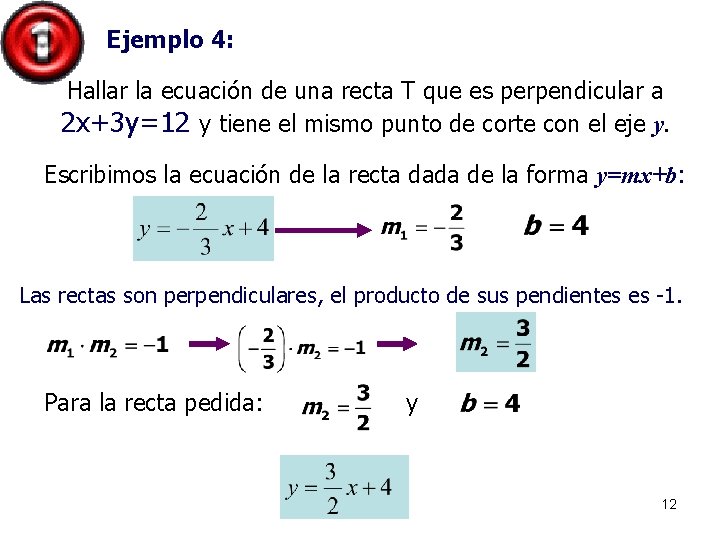 Ejemplo 4: Hallar la ecuación de una recta T que es perpendicular a 2