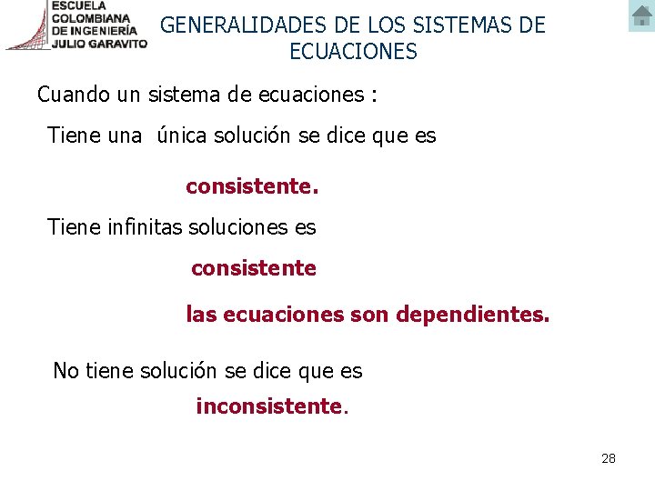 GENERALIDADES DE LOS SISTEMAS DE ECUACIONES Cuando un sistema de ecuaciones : Tiene una