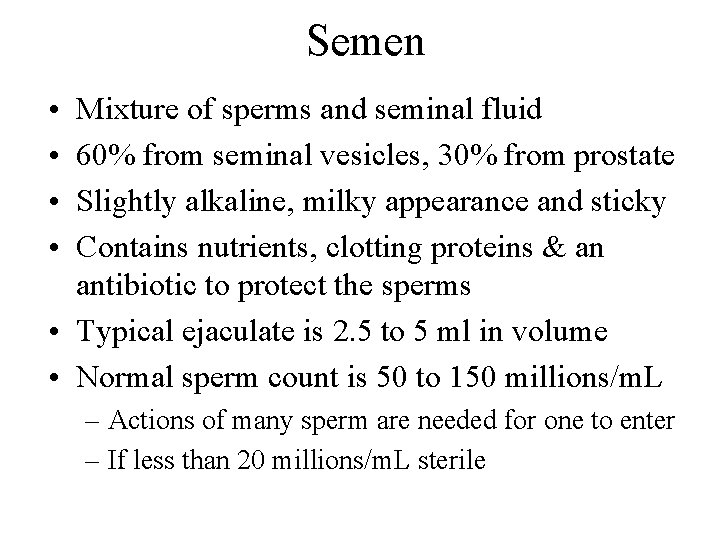 Semen • • Mixture of sperms and seminal fluid 60% from seminal vesicles, 30%